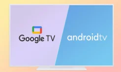 بررسی سیستم عامل Google TV و Android TV چه تفاوت هایی دارند